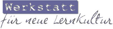 Werkstatt für Neue Lernkultur